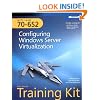 MCTS Self-Paced Training Kit (Exam 70-652): Configuring Windows Server� Virtualization