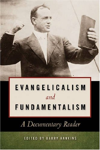 Evangelicalism and Fundamentalism: A Documentary Reader under Fundamentalism in The Books Store