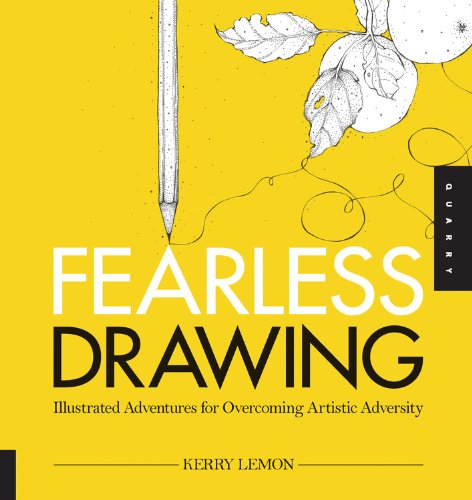 Fearless Drawing: Illustrated Adventures for Overcoming Artistic Adversity