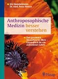 Produkt-Bild: Anthroposophische Medizin besser verstehen: Den gesamten Menschen im Blick - Gesundheit f&uuml;r ein zufriedenes Leben