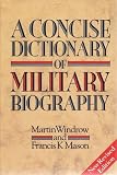 A concise dictionary of military biography : two hundred of the most significant names in land warfare, 10th-20th century