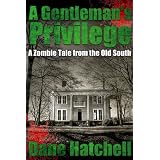 A Gentleman's Privilege : A Zombie Tale from the Old South