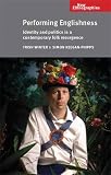 Performing Englishness : identity and politics in a contemporary folk resurgence