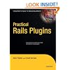 Practical Rails Plug-ins: Build Great Websites Fast (Expert's Voice in Web Development)