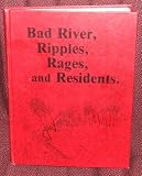 Bad River (Wakpa Sica), Ripples, Rages and Residents