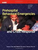 Prehospital Behavioral Emergencies and Crisis Response Prehospital Behavioral Emergencies and Crisis Response