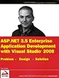 ASP.NET 3.5 Enterprise Application Development with Visual Studio 2008: Problem Design Solution (Wrox Programmer to Programmer)