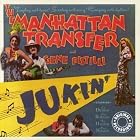 Jukin' by Manhattan Transfer