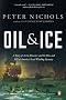 Oil and Ice: A Story of Arctic Disaster and the Rise and Fall of America's Last Whaling Dynasty