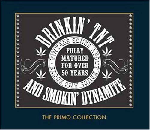 CD-Charts  Music : Drinkin' TNT and Smokin' Dynamite - Vintage Songs About Drugs and Booze