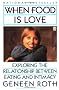 When Food Is Love: Exploring the Relationship Between Eating and Intimacy