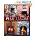 Fire Places: A Practical Design Guide to Fireplaces and Stoves Indoors and Out