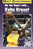 On the Court With... Kobe Bryant (Athlete Biographies)