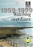 1959-1999, watching over Essex : 40 years of Essex Wildlife Trust (formerly Essex Naturalists' Trust)