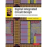 Digital Integrated Circuit Design: From VLSI Architectures to CMOS Fabrication