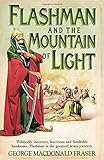 Flashman and the Mountain of Light (The Flashman Papers, Book 4)