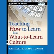 Teaching How to Learn in a What-to-Learn Culture | [Kathleen R. Hopkins]