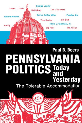 Pennsylvania Politics Today and Yesterday: The Tolerable Accommodation (Keystone Books®)