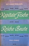 Produkt-Bild: Kapitale Fische - reiche Beute. Tausendundein Anglerkniff von einem englischen Meisterfischer