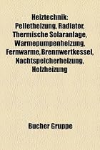 Heiztechnik: Pelletheizung, Radiator, Thermische Solaranlage, Wärmepumpenheizung, Fernwärme, Infrarotstrahler, Brennwertkessel, Nachtspeicherheizung, ... Blockheizkraftwerk, Kühldecke, Holzheizung