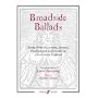 Broadside Ballads: Songs from the Streets, Taverns, Theatres and Countryside of 17th Century England (Voice and Piano)