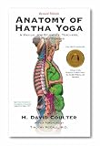 Anatomy of Hatha Yoga: A Manual for Students, Teachers, and Practitioners