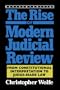 The Rise of Modern Judicial Review: From Judicial Interpretation to Judge-Made Law,