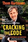 Cracking the Code: How to Win Hearts, Change Minds, and Restore America's Original Vision