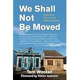 we shall not be moved rebuilding home in the wake of katrina