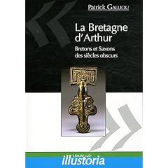 La Bretagne d'Arthur: Saxons et Bretons des si�cles obscurs