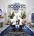 The Iconic Interior: Private Spaces of Leading Artists, Architects, and Designers