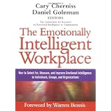 The Emotionally Intelligent Workplace: How to Select For, Measure, and Improve Emotional Intelligence in Individuals, Groups, and Organizations