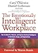Image of The Emotionally Intelligent Workplace: How to Select For, Measure, and Improve Emotional Intelligence in Individuals, Groups, and Organizations