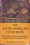 The South American Cook Book: Including Central America, Mexico, and the West Indies