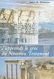 J'apprends le Grec du Nouveau Testament par Dobson John H.