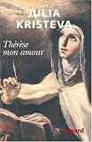 Th�r�se mon amour : Sainte Th�r�se d'Avila