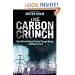 The Carbon Crunch: How We're Getting Climate Change Wrong - and How to Fix it