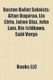 Boston Ballet Soloists: Altan Dugaraa, Lia Cirio, Jaime Diaz, John Lam, Rie Ichikawa, Sabi Varga-