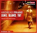 Jung, blond, tot, 6 CDs (ADAC Motorwelt Hörbuch-Edition)
