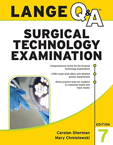 LANGE Q&A Surgical Technology Examination, Seventh Edition, by Carolan Sherman, Mary Chmielewski LANGE Q&A Surgical Technology Examination, Seventh Edition, by Carolan Sherman, Mary Chmielewski