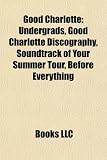 Good Charlotte: Undergrads, Good Charlotte Discography, Soundtrack of Your Summer Tour, Before Everything