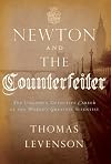 Newton and the Counterfeiter: The Unknown Detective Career of the World's Greatest Scientist