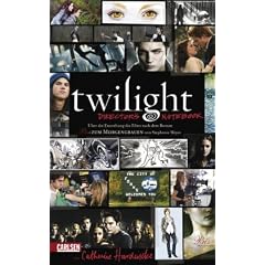 Twilight - Director's Notebook: �ber die Entstehung des Films nach dem Roman "Bis(s) zum Morgengrauen" von Stephenie Meyer