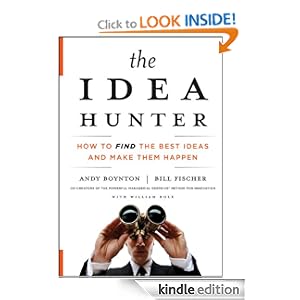 The Idea Hunter: How to Find the Best Ideas and Make them Happen
