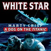 White Star: A Dog on the Titanic | [Marty Crisp]