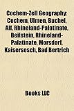 Cochem-Zell Geography Introduction: Cochem, Ulmen, B Chel, Alf, Rhineland-Palatinate, Beilstein, Rhineland-Palatinate, M Rsdorf, Kaisersesch