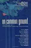 On Common Ground: The Power of Professional Learning Communities