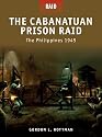 The Cabanatuan Prison Raid The Philippines 1945