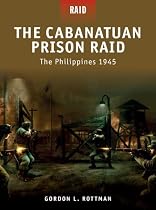 The Cabanatuan Prison Raid The Philippines 1945