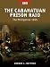 The Cabanatuan Prison Raid The Philippines 1945